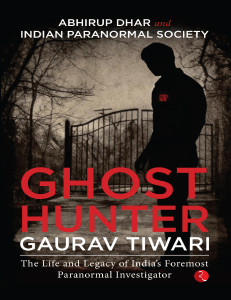 Ghost Hunter: Gaurav Tiwari - Life and Legacy