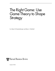 The Right Game: Use Game Theory to Shape Strategy