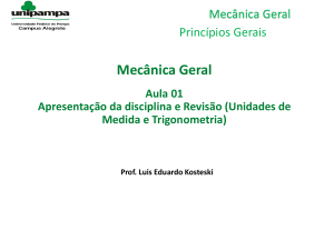 Mec&acirc;nica Geral: Princ&iacute;pios Gerais - Aula 01