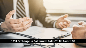 1031 Exchange in California: Rules to Know