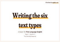 Writing the Six Text Types: IGCSE First Language English Lesson