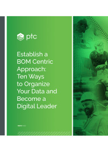 BOM Centric Approach: 10 Ways to Organize Data & Become a Digital Leader