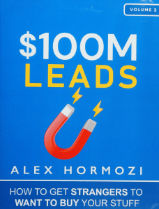 $100M Leads: How to Get Strangers to Want to Buy Your Stuff