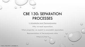 CBE 130: Separation Processes - Introduction & Thermodynamics