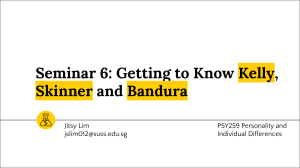 Seminar 6: Kelly, Skinner, and Bandura Personality Theories