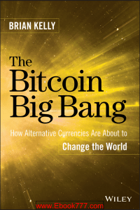 The Bitcoin Big Bang: How Alternative Currencies Change the World