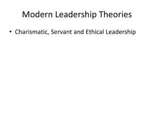 Modern Leadership Theories: Charismatic, Servant, Ethical