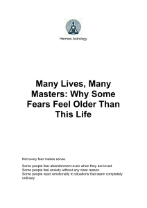 Many Lives, Many Masters: Why Some Fears Feel Older Than This Life