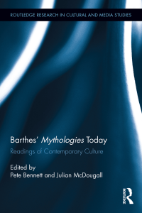 Barthes&rsquo; Mythologies Today: Readings of Contemporary Culture