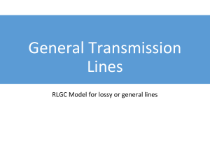 General Transmission Lines: RLGC Model for Lossy Lines