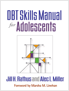 DBT Skills Manual for Adolescents: A Clinician's Guide