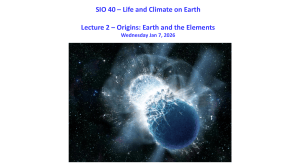 Lecture 2: Origins of Earth and Elements - SIO 40