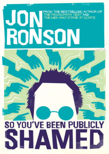 So You've Been Publicly Shamed by Jon Ronson