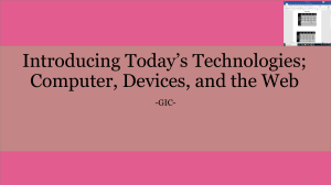 Introducing Today&rsquo;s Technologies: Computer, Devices, and the Web