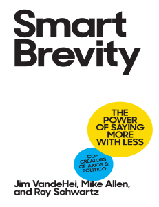  OceanofPDF.com Smart Brevity The Power of Saying More with Less - Jim VandeHei