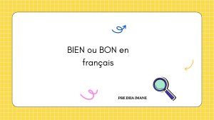 BIEN ou BON en fran&ccedil;ais : R&egrave;gles et Exemples