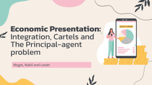 Economic Presentation: Integration, Cartels, Principal-Agent