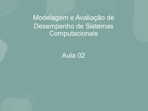 Modelagem e Avalia&ccedil;&atilde;o de Desempenho de Sistemas Computacionais - Aula 02