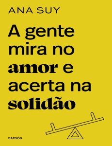 A gente mira no amor e acerta na solid&atilde;o - Ana Suy