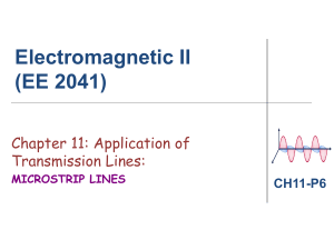 Electromagnetic II: Microstrip Lines Chapter 11