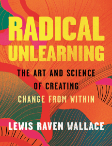 Radical Unlearning: Art & Science of Change from Within