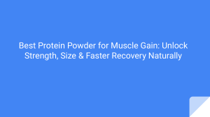 Best Protein Powder for Muscle Gain: Unlock Strength & Recovery