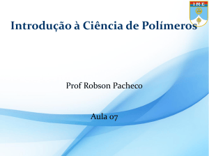 Introdu&ccedil;&atilde;o &agrave; Ci&ecirc;ncia de Pol&iacute;meros - Aula 07