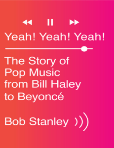 Yeah! Yeah! Yeah!: The Story of Pop Music from Bill Haley to Beyonc&eacute;