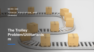 SCED 304: Trolley Problem & Utilitarianism Notes