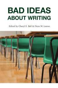 Bad Ideas About Writing: Debunking Myths in Writing Education