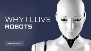 Why I Love Robots: The Future of AI
