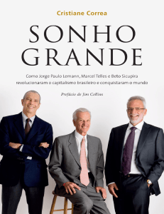 Sonho Grande: A Revolu&ccedil;&atilde;o do Capitalismo Brasileiro por Lemann, Telles e Sicupira