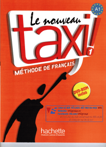 Le nouveau taxi! 1 : M&eacute;thode de fran&ccedil;ais pour d&eacute;butants A1