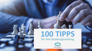 100 Tipps f&uuml;r Ihre Existenzgr&uuml;ndung: Leitfaden f&uuml;r Gr&uuml;nder