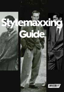 Stylemaxxing Guide: Men's Fashion & Grooming Tips