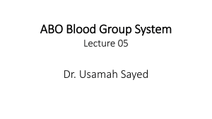 ABO Blood Group System Lecture 05 by Dr. Usamah Sayed