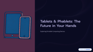 Tablets & Phablets: The Future in Your Hands