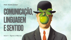 Aula V: Signos e Marcas - Comunica&ccedil;&atilde;o, Linguagem e Sentido