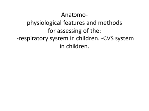 Anatomo-Physiological Features of Children's Respiratory & CVS Systems
