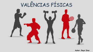 Val&ecirc;ncias F&iacute;sicas: For&ccedil;a e Capacidades Motoras