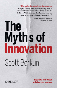 The Myths of Innovation: Debunking Innovation Myths