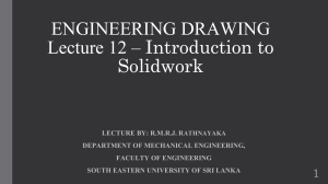 Engineering Drawing Lecture 12: Introduction to SolidWorks