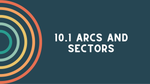 10.1 Arcs and Sectors: Arc Length & Sector Area