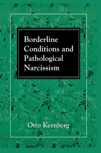 Borderline Conditions and Pathological Narcissism by Otto Kernberg