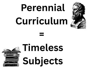 Perennial Curriculum: Timeless Subjects for Critical Thinking