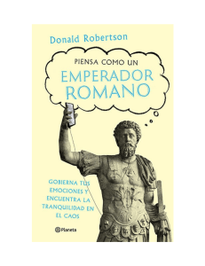 Piensa como un Emperador Romano: Gobierna tus emociones