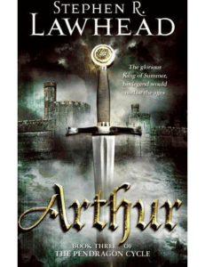 Arthur by Stephen R. Lawhead: Pendragon Cycle Book Three