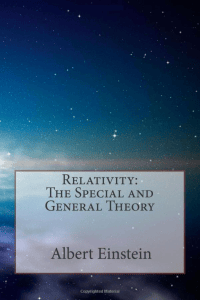 Relativity: Special and General Theory by Einstein