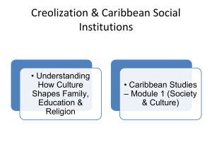 Creolization & Caribbean Social Institutions: Family, Education, Religion