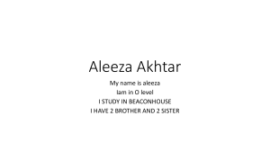 Personal Introduction by Aleeza Akhtar